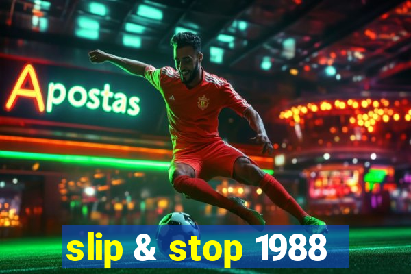 slip & stop 1988