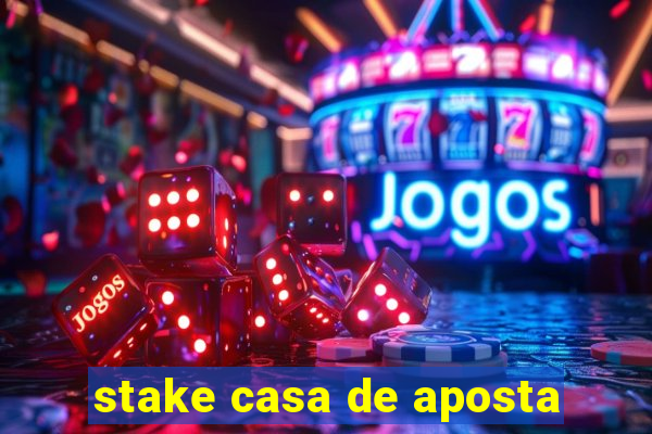 stake casa de aposta