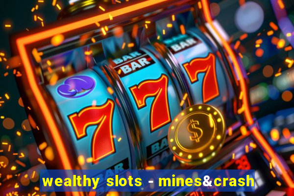 wealthy slots - mines&crash