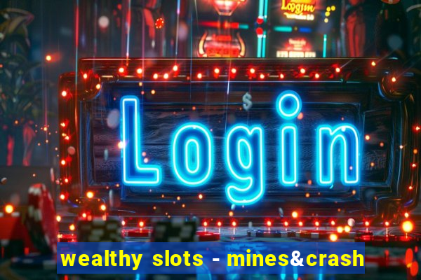 wealthy slots - mines&crash