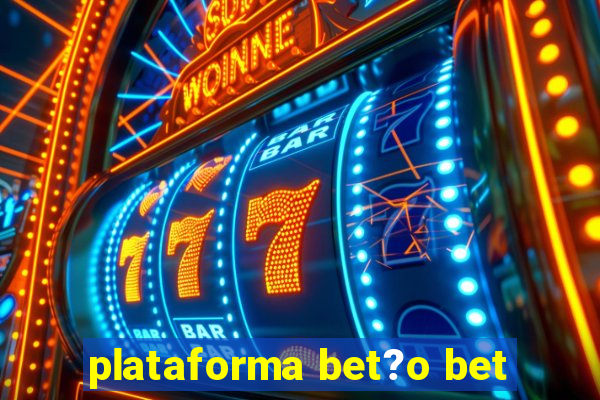 plataforma bet?o bet