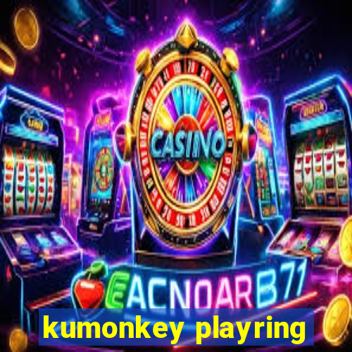 kumonkey playring