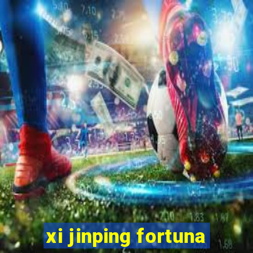 xi jinping fortuna