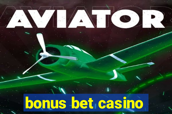 bonus bet casino