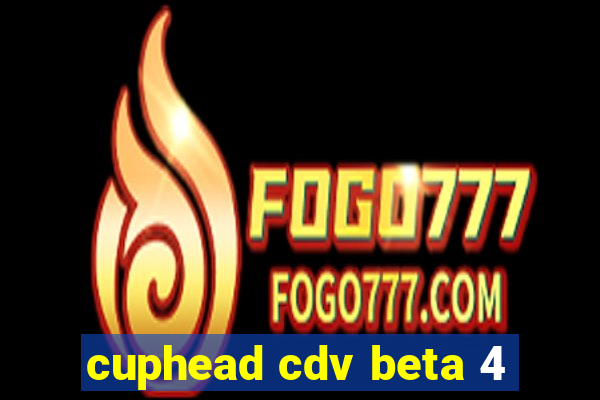 cuphead cdv beta 4