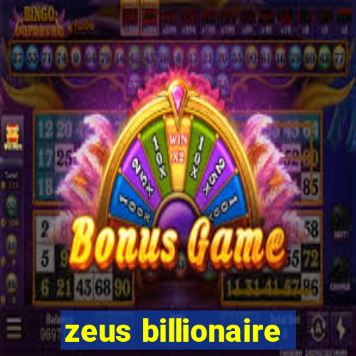 zeus billionaire