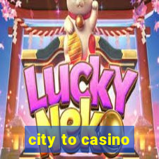 city to casino