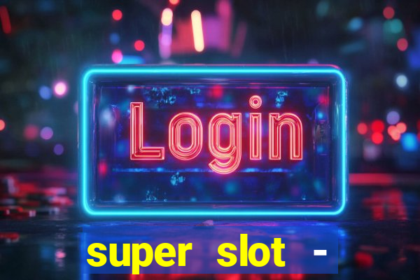 super slot - ca?a-níqueis apk