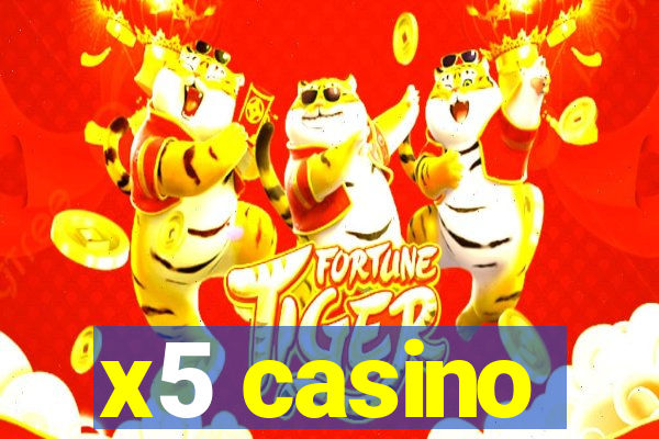 x5 casino