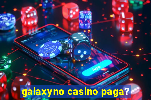 galaxyno casino paga?