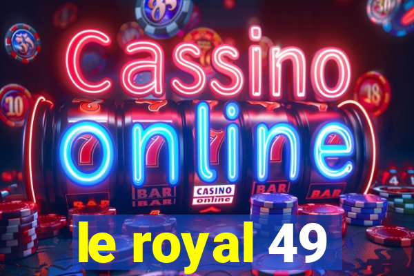 le royal 49