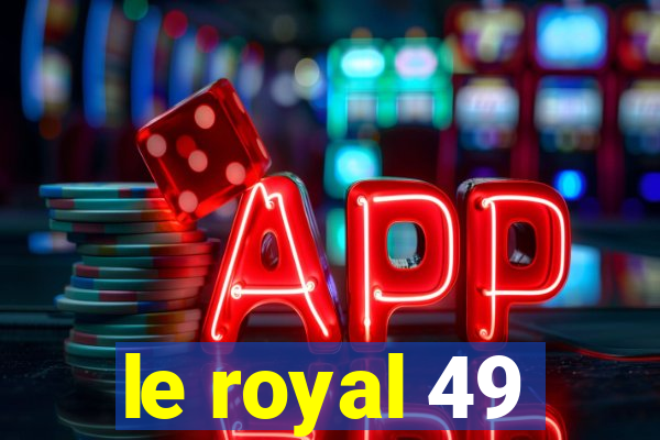 le royal 49