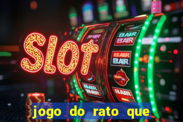 jogo do rato que ganha dinheiro