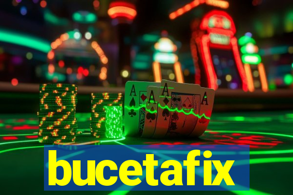 bucetafix