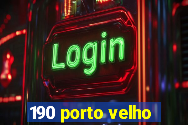 190 porto velho