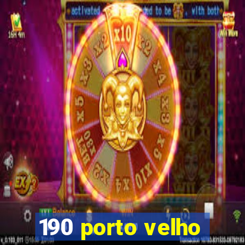 190 porto velho