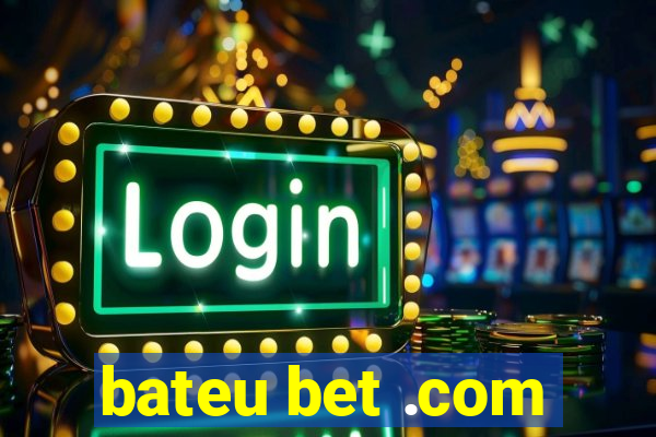 bateu bet .com