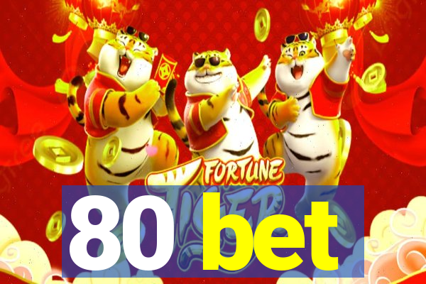 80 bet