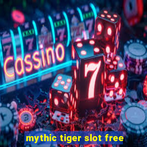 mythic tiger slot free