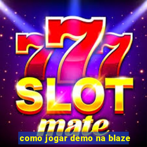 como jogar demo na blaze