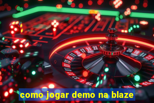 como jogar demo na blaze