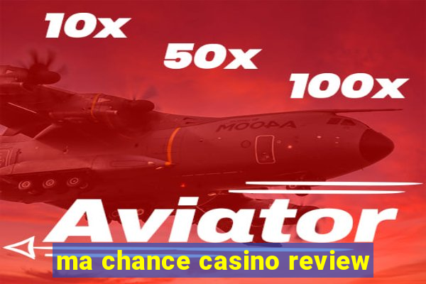 ma chance casino review