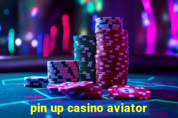 pin up casino aviator