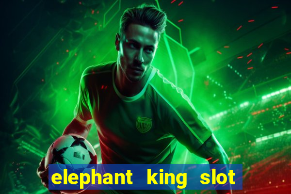 elephant king slot big win