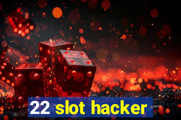 22 slot hacker