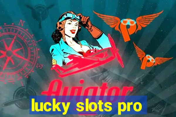 lucky slots pro