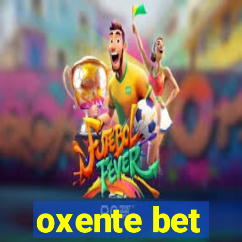 oxente bet