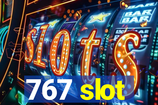 767 slot