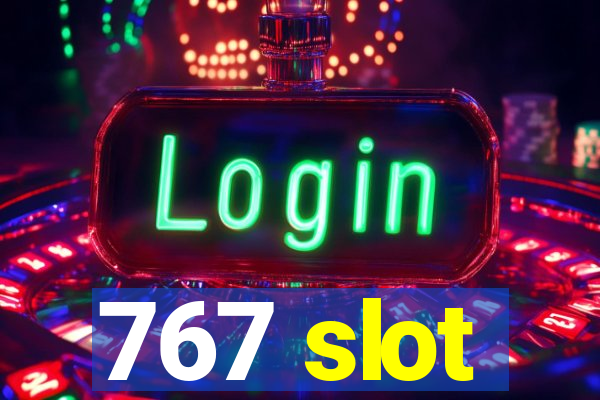 767 slot