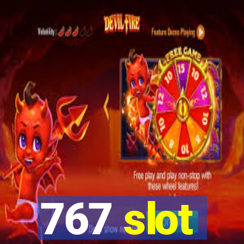 767 slot