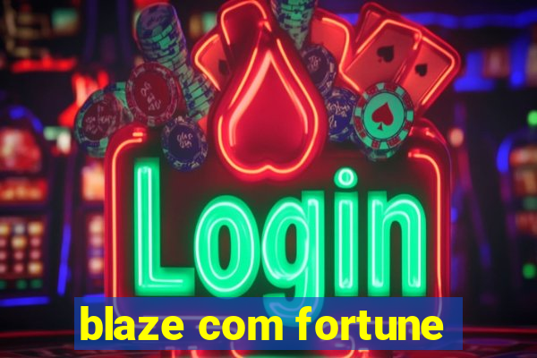 blaze com fortune