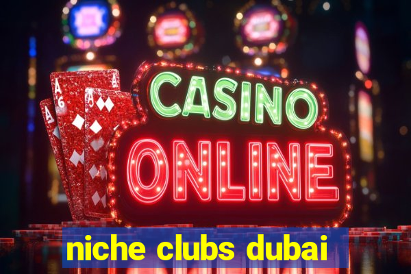 niche clubs dubai