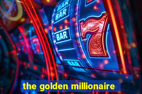 the golden millionaire