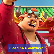 8 casino é confiável