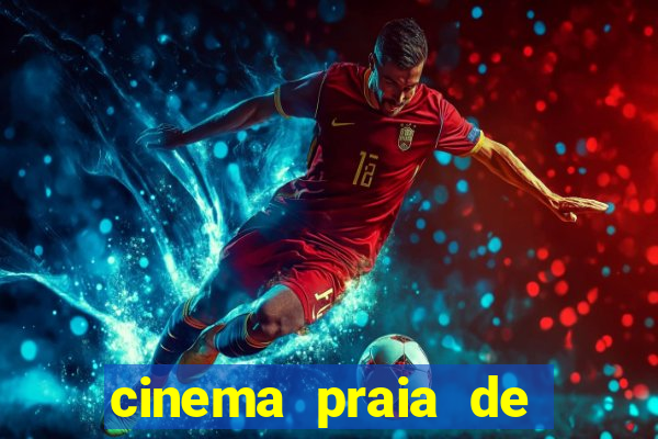 cinema praia de belas shopping