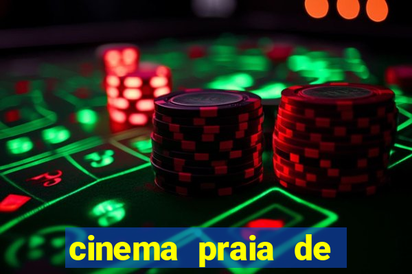 cinema praia de belas shopping