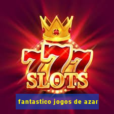 fantastico jogos de azar