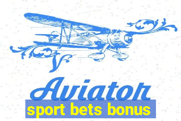 sport bets bonus