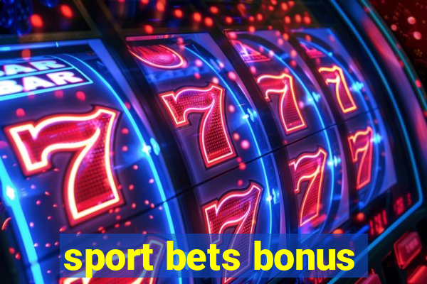 sport bets bonus