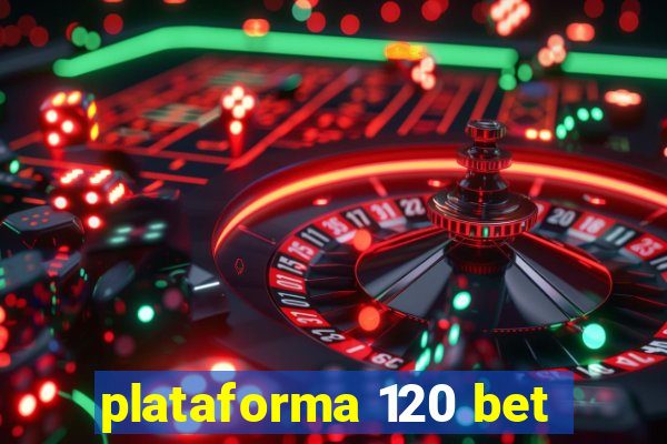 plataforma 120 bet