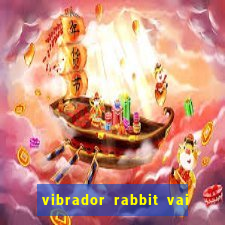 vibrador rabbit vai e vem