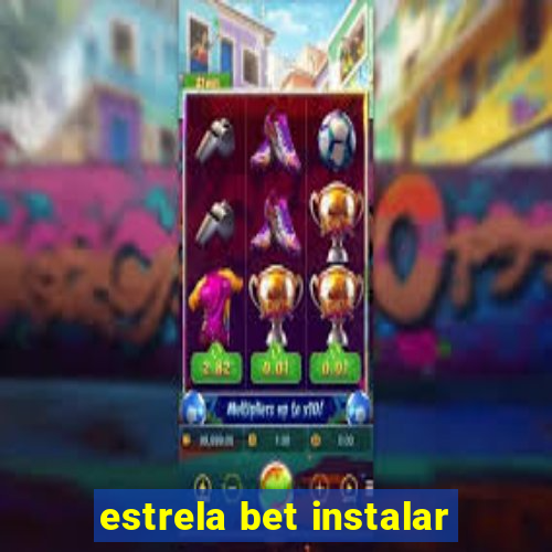 estrela bet instalar