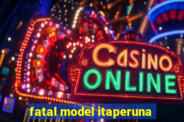 fatal model itaperuna