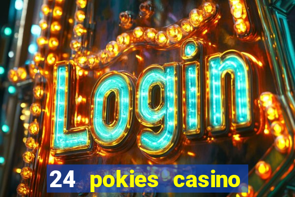 24 pokies casino play online