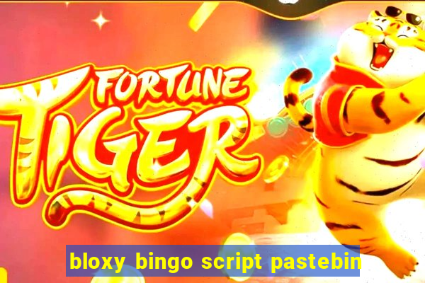 bloxy bingo script pastebin