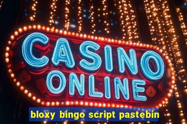 bloxy bingo script pastebin